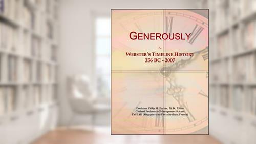 Cover from Generously: Webster's Timeline History, 356 BC - 2007, written by Icon Group International