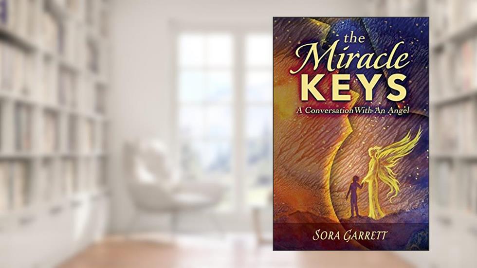 The Miracle Keys: Unlocking the Mysteries to a Generously Happy Life, written by Sora (Linda) Garrett
