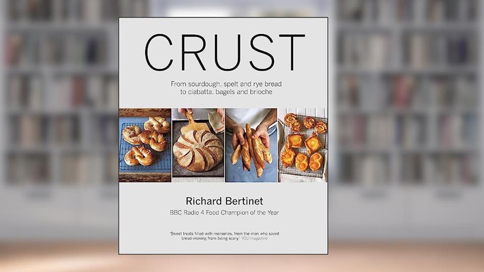 Crust: Bread to Get Your Teeth Into. Richard Bertinet, written by Richard Bertinet