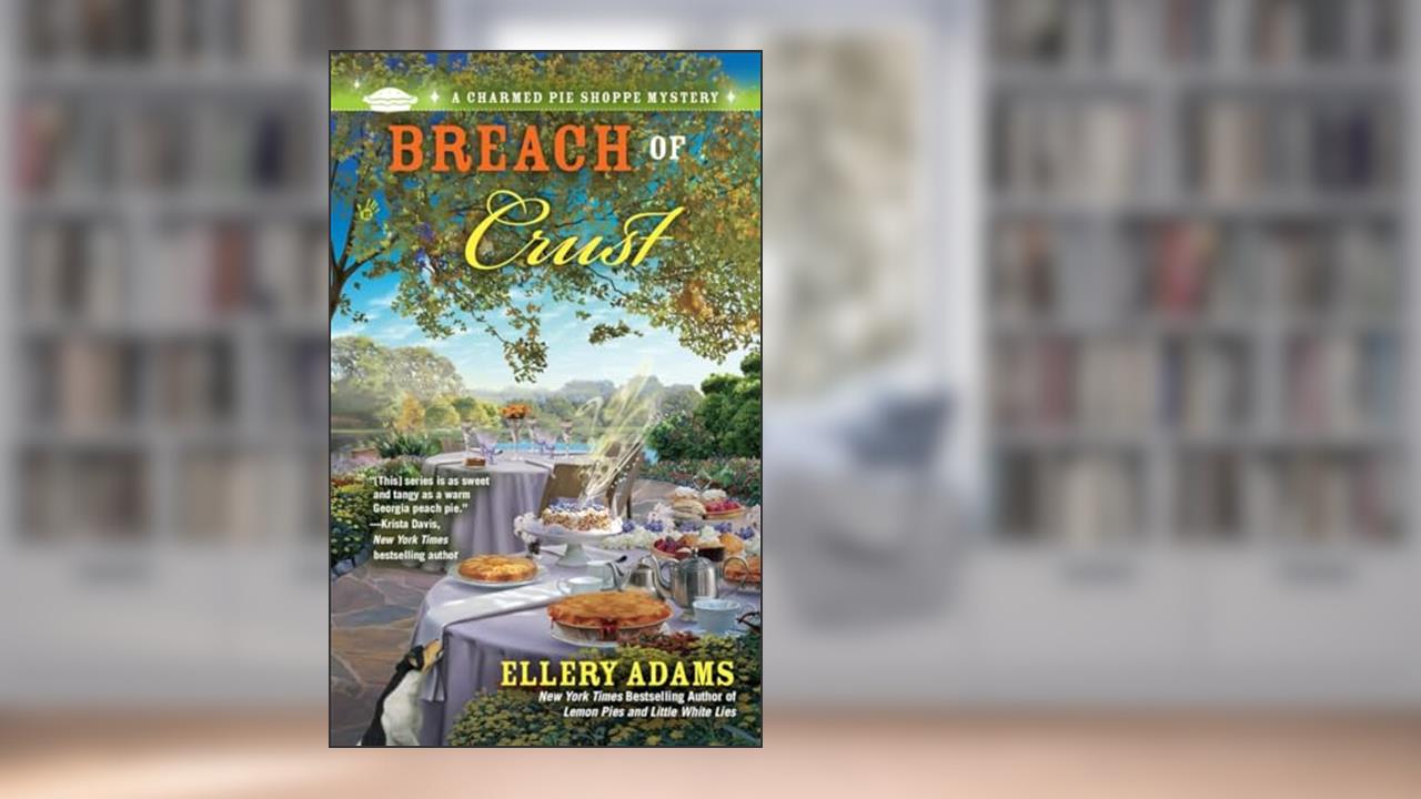 Breach of Crust (A Charmed Pie Shoppe Mystery), written by Ellery Adams
