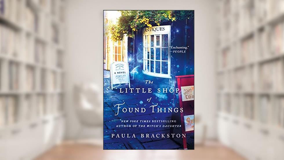 The Little Shop of Found Things: A Novel (Found Things, 1), written by Paula Brackston