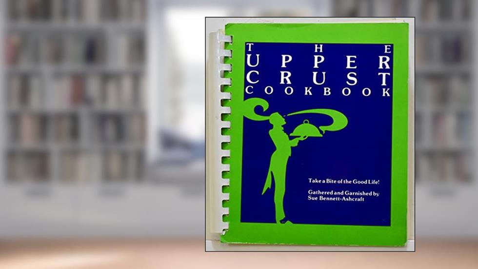 Upper Crust Cookbook, written by Sue Bennett-Ashcraft