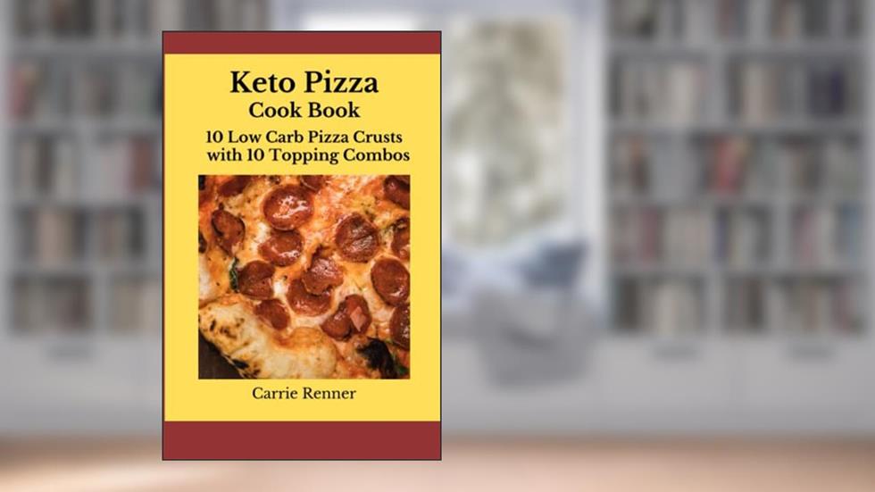 Keto Pizza Cook Book: 10 Low Carb Pizza Crusts with 10 Topping Combos, written by Carrie Renner