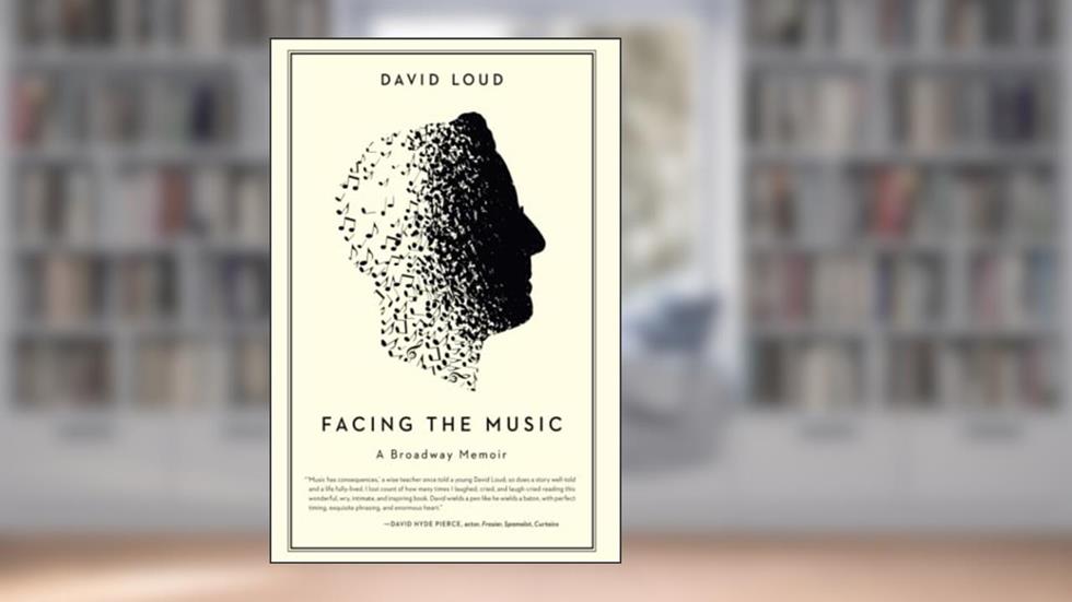 Facing the Music: a Broadway Memoir, written by David Loud