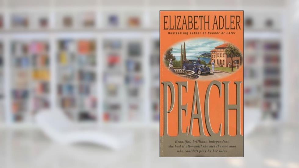 Peach: A Novel, written by Elizabeth Adler