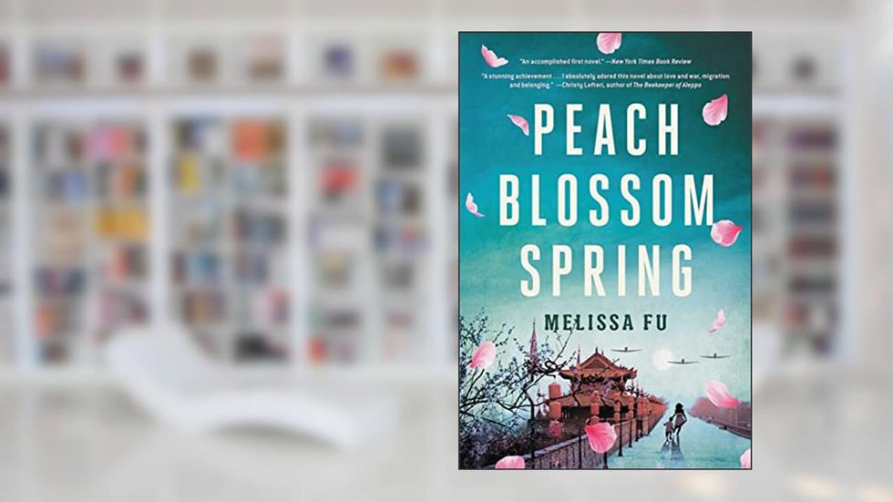 Peach Blossom Spring: A Novel, written by Melissa Fu