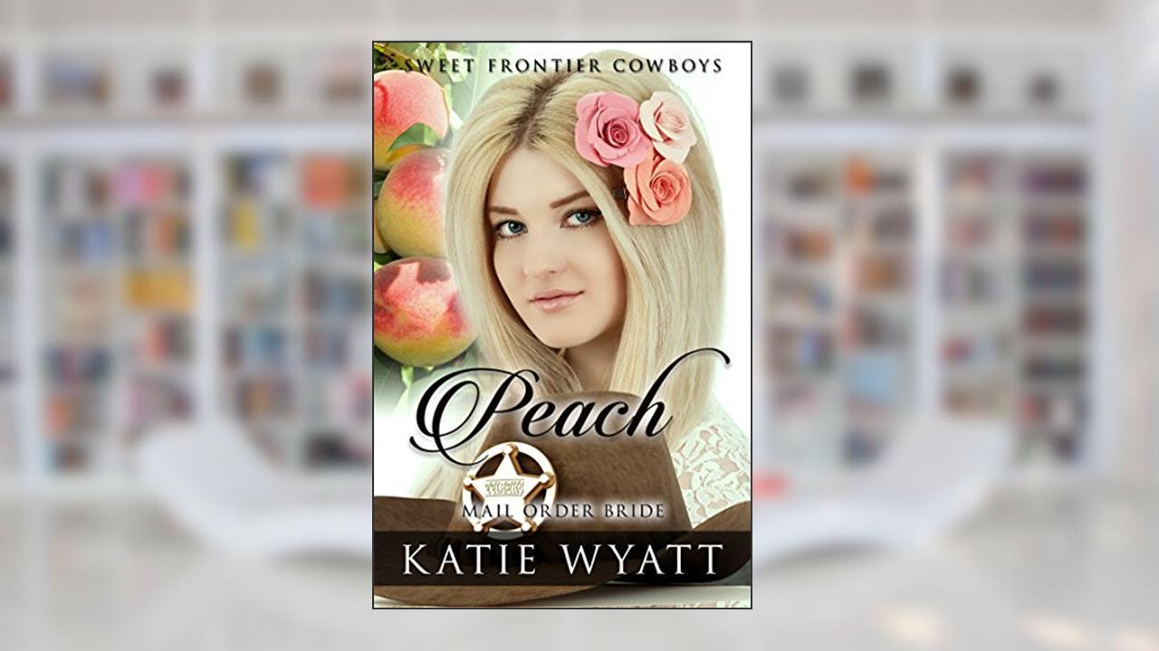 Peach (Sweet Frontier Cowboys Series Book 8), written by Katie Wyatt