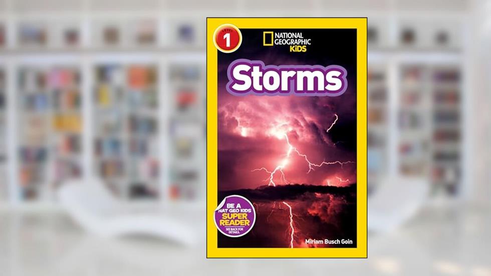 Storms (National Geographic Kids Explore! Readers, Level 1) (National Geographic Kids Readers), written by Miriam Busch Goin