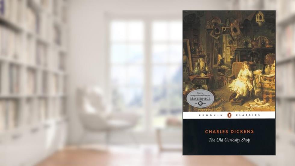 The Old Curiosity Shop (Penguin Classics), written by Charles Dickens