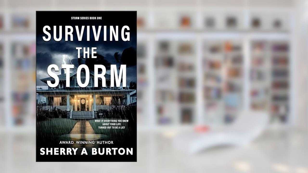Surviving the Storm: A Psychological Thriller with a Shocking Twist. (Storm Series Book 1), written by Sherry A. Burton