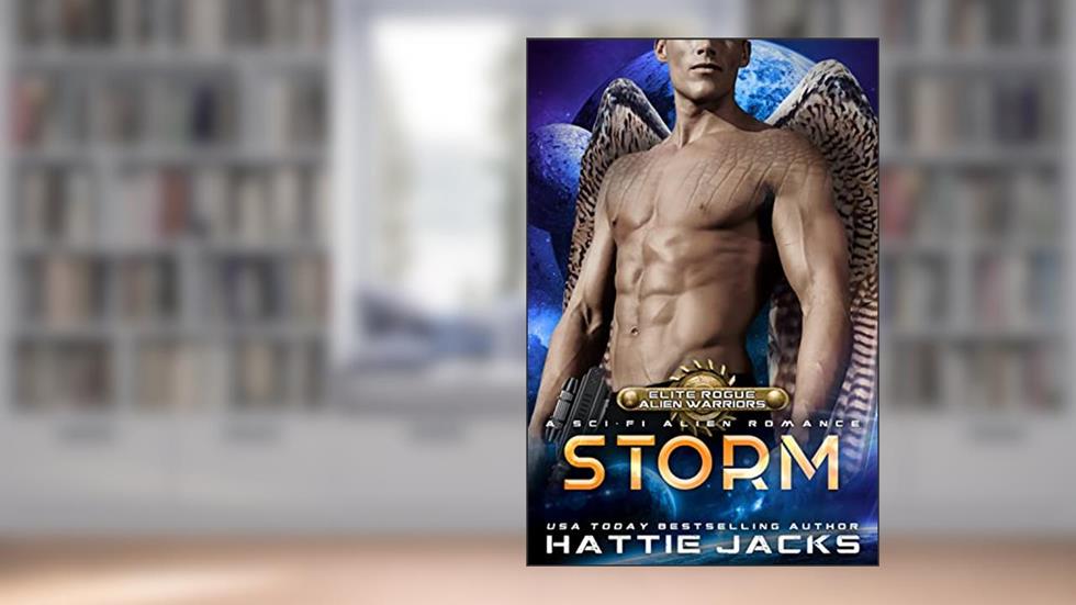 Storm: A Sci-Fi Alien Romance (Elite Rogue Alien Warriors Book 1), written by Hattie Jacks