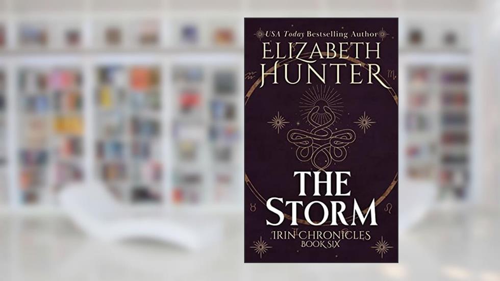 The Storm: A Duo of Urban Fantasy Romance Novellas (Irin Chronicles Book 6), written by Elizabeth Hunter