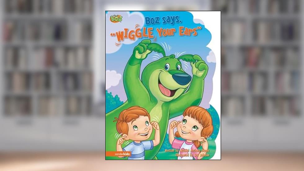 BOZ Says, 'Wiggle Your Ears' (BOZ Series), written by Michael Anthony Steele