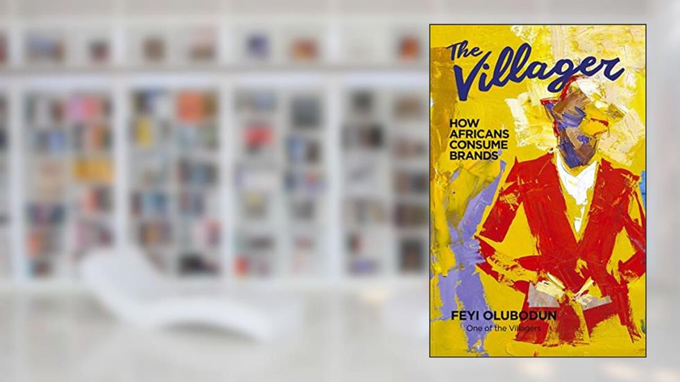 The Villager: How Africans Consume Brands, written by Feyi Olubodun