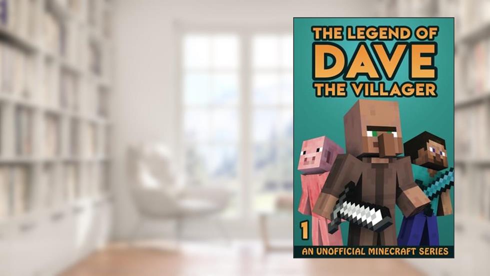 The Legend of Dave the Villager 1: An Unofficial Minecraft Series, written by Dave Villager