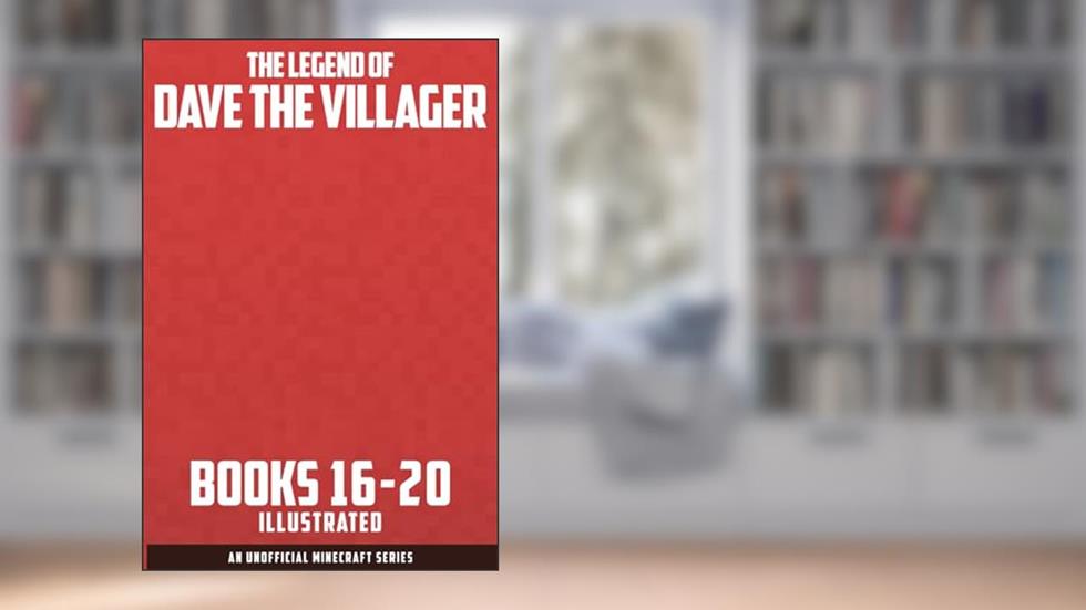 The Legend of Dave the Villager Books 16-20: a collection of unofficial Minecraft books (Dave the Villager Collections), written by Dave Villager
