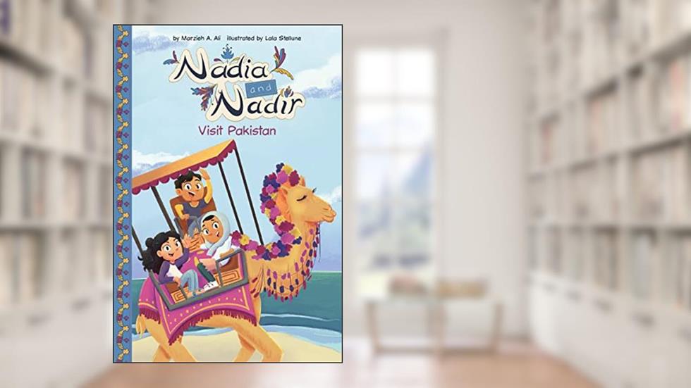 Visit Pakistan (Nadia and Nadir), written by Marzieh A. Ali