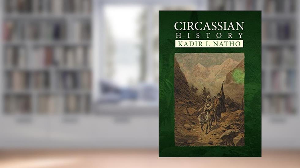 Circassian History, written by Kadir I Natho; Nadir I Natho