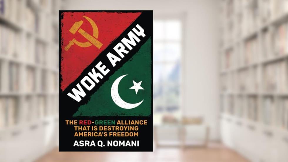 Woke Army: The Red-Green Alliance That Is Destroying America's Freedom, written by Asra Q. Nomani