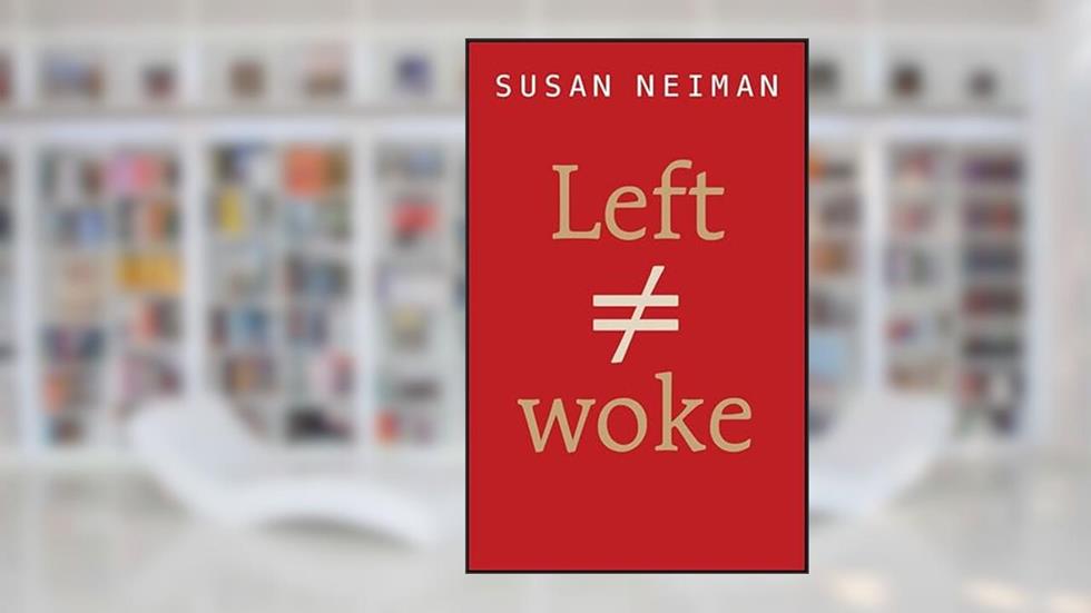 Left Is Not Woke, written by Susan Neiman