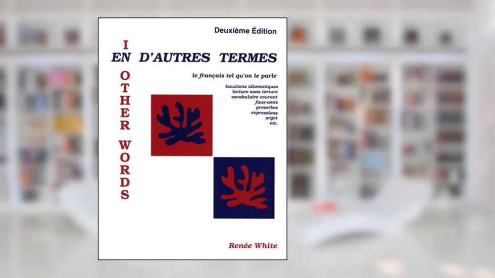 En D'autres Termes: Le Français tel qu'on le parle, written by Renee White; Renee White