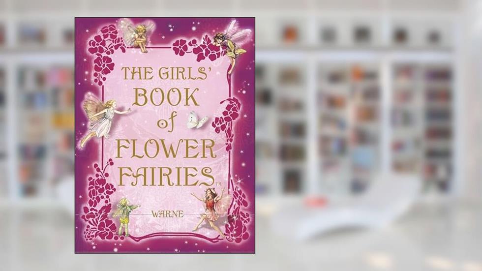 The Girls' Book of Flower Fairies, written by Cicely Mary Barker