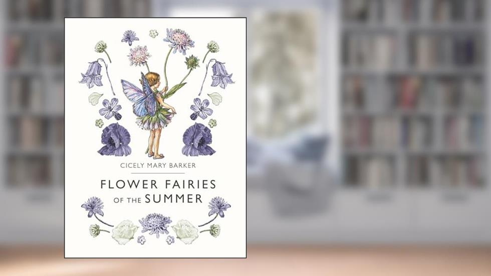 Flower Fairies of the Summer, written by Cicely Mary Barker