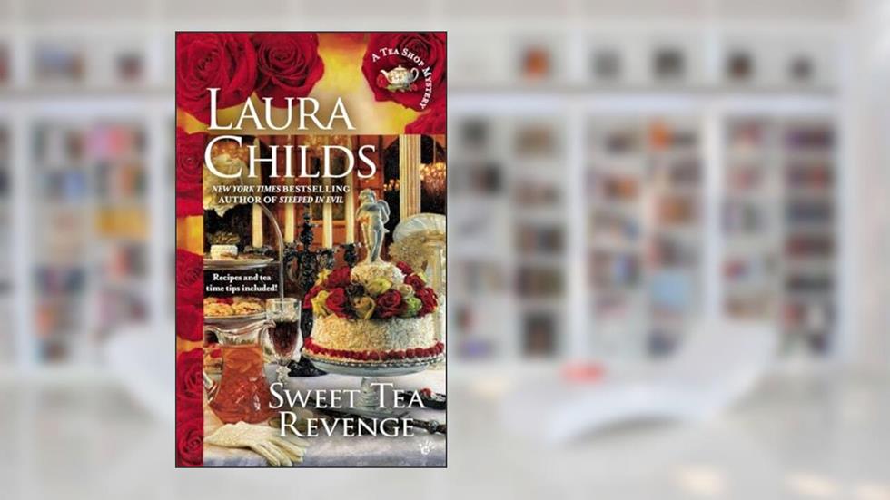 Sweet Tea Revenge (A Tea Shop Mystery), written by Laura Childs