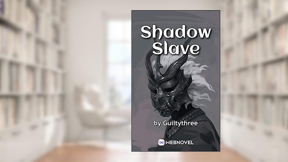 Shadow Slave: Book1, written by Guiltythree _