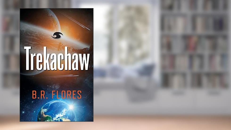 Trekachaw (The Trekachaw Series) (BOOK1), written by B.R. Flores