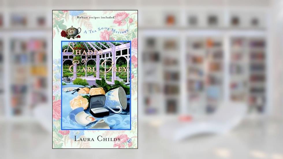 Shades of Earl Grey (A Tea Shop Mystery), written by Laura Childs