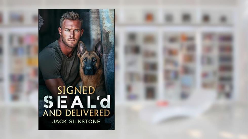 Signed SEAL'd and Delivered (SEAL Series Book 3), written by Jack Silkstone