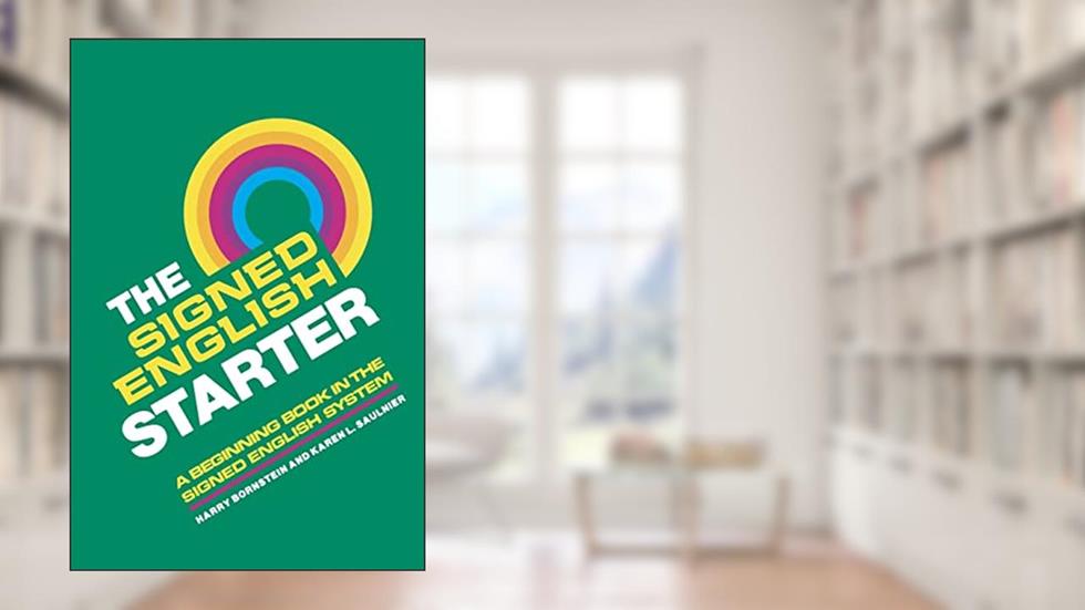 The Signed English Starter (The Signed English Series), written by Harry Bornstein; Karen L. Saulnier