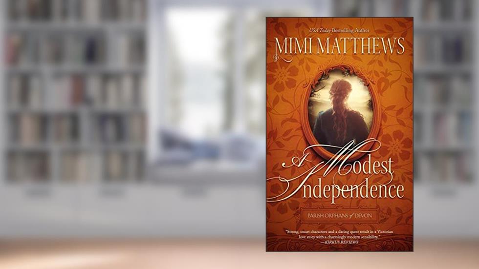 A Modest Independence (Parish Orphans of Devon Book 2), written by Mimi Matthews