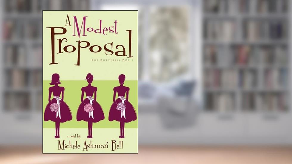 A Modest Proposal: The Butterfly Box Book 1, written by Michele Ashman Bell