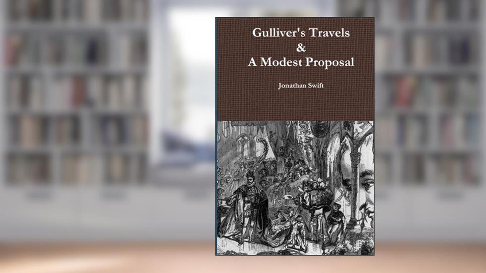 Gulliver's Travels & A Modest Proposal, written by Jonathan Swift D.D.