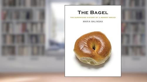 Cover from The Bagel: The Surprising History of a Modest Bread, written by Maria Balinska