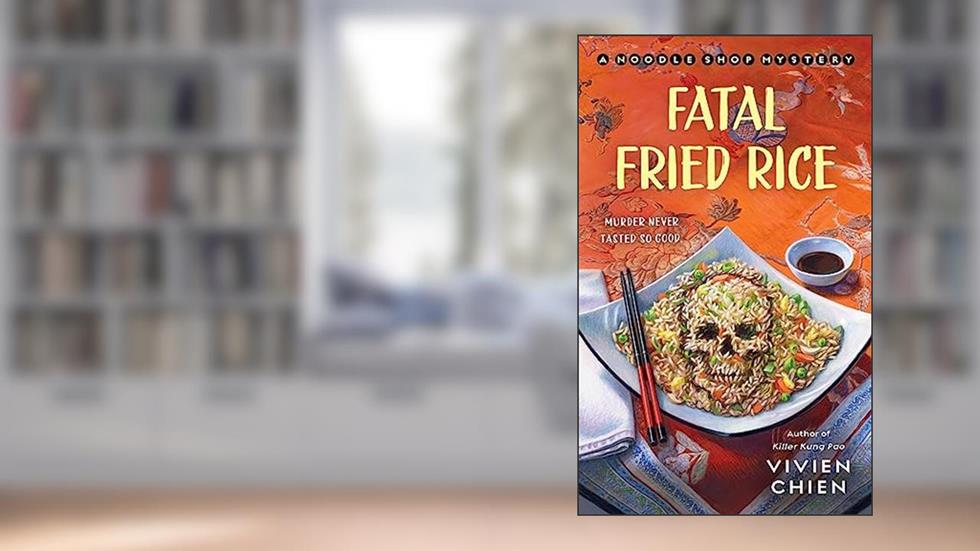 Fatal Fried Rice: A Noodle Shop Mystery (A Noodle Shop Mystery, 7), written by Vivien Chien