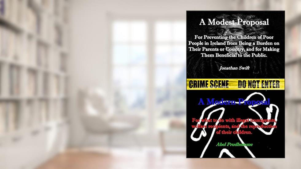 A Modest Proposal: A Modern Proposal, written by Jonathan Swift; Abel Prudhomme