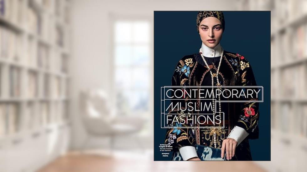 Contemporary Muslim Fashions, written by Jill d'Allesandro; Reina Lewis