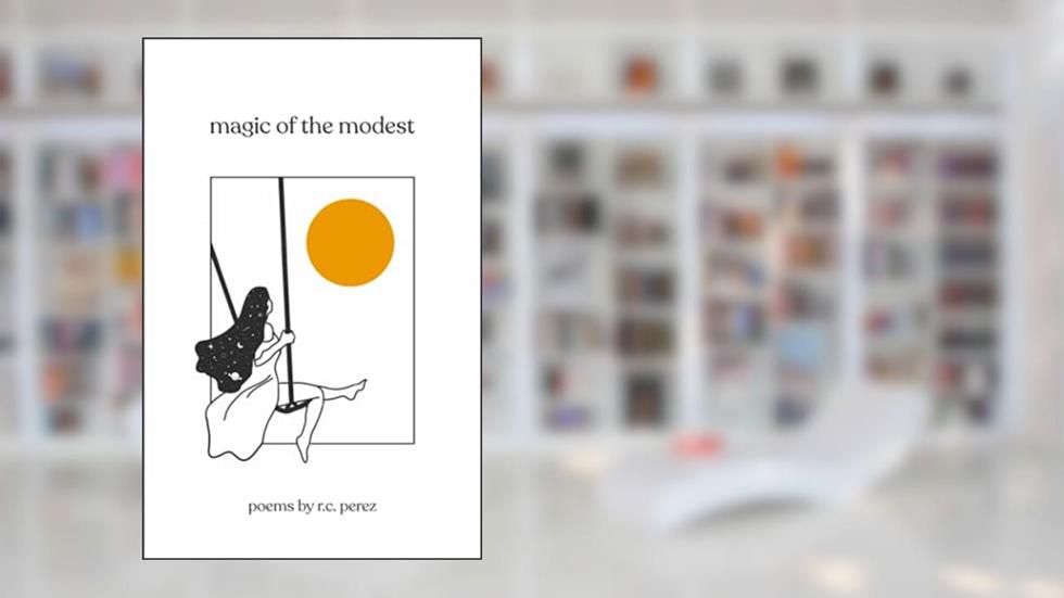 magic of the modest, written by r.c. perez
