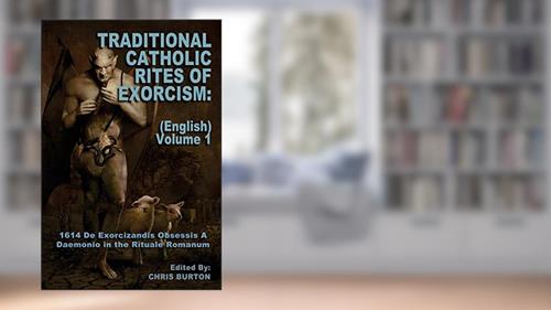 Cover from Traditional Catholic Rites Of Exorcism: (English) - Volume 1: 1614 De Exorcizandis Obsessis A Daemonio in the Rituale Romanum, written by Catholic Church