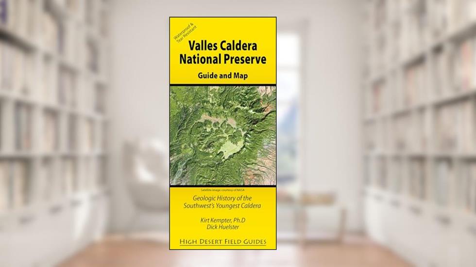 Valles Caldera National Preserve: Geologic History of the Southwest's Youngest Caldera (High Desert Field Guides), written by Kirt Kempter; Dick Huelster