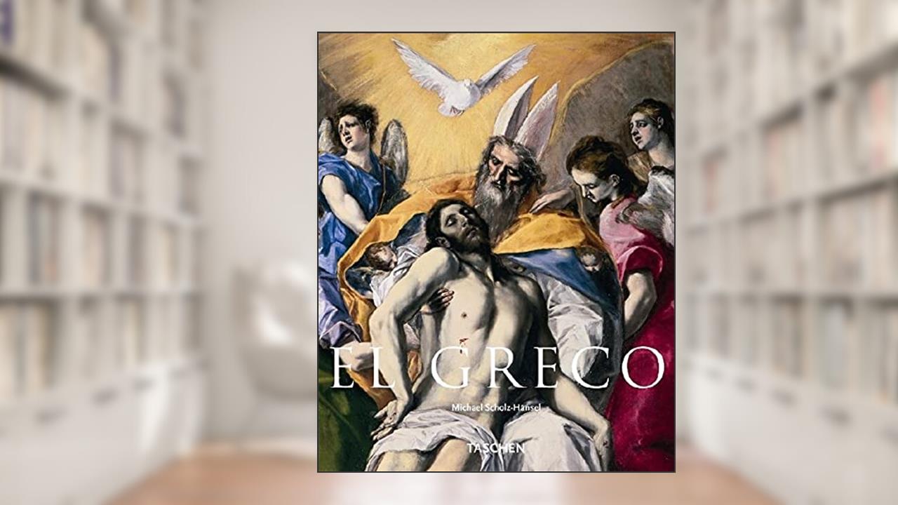 El Greco: Domenikos Theotokpoulos, 1541-1614, written by Michael Scholz-Hansel