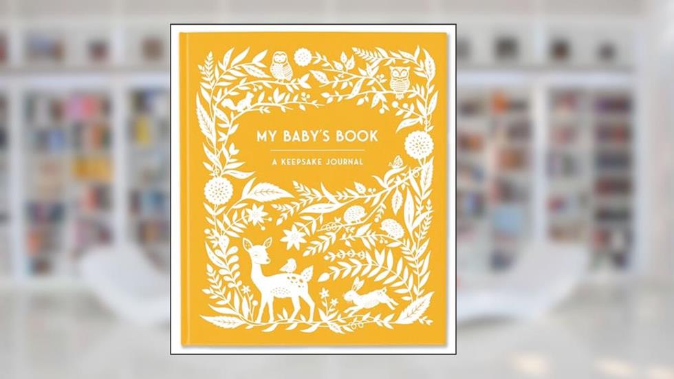 My Baby's Book: A Keepsake Journal for Parents to Preserve Memories, Moments & Milestones (Keepsake Legacy Journals), written by Anne Phyfe Palmer