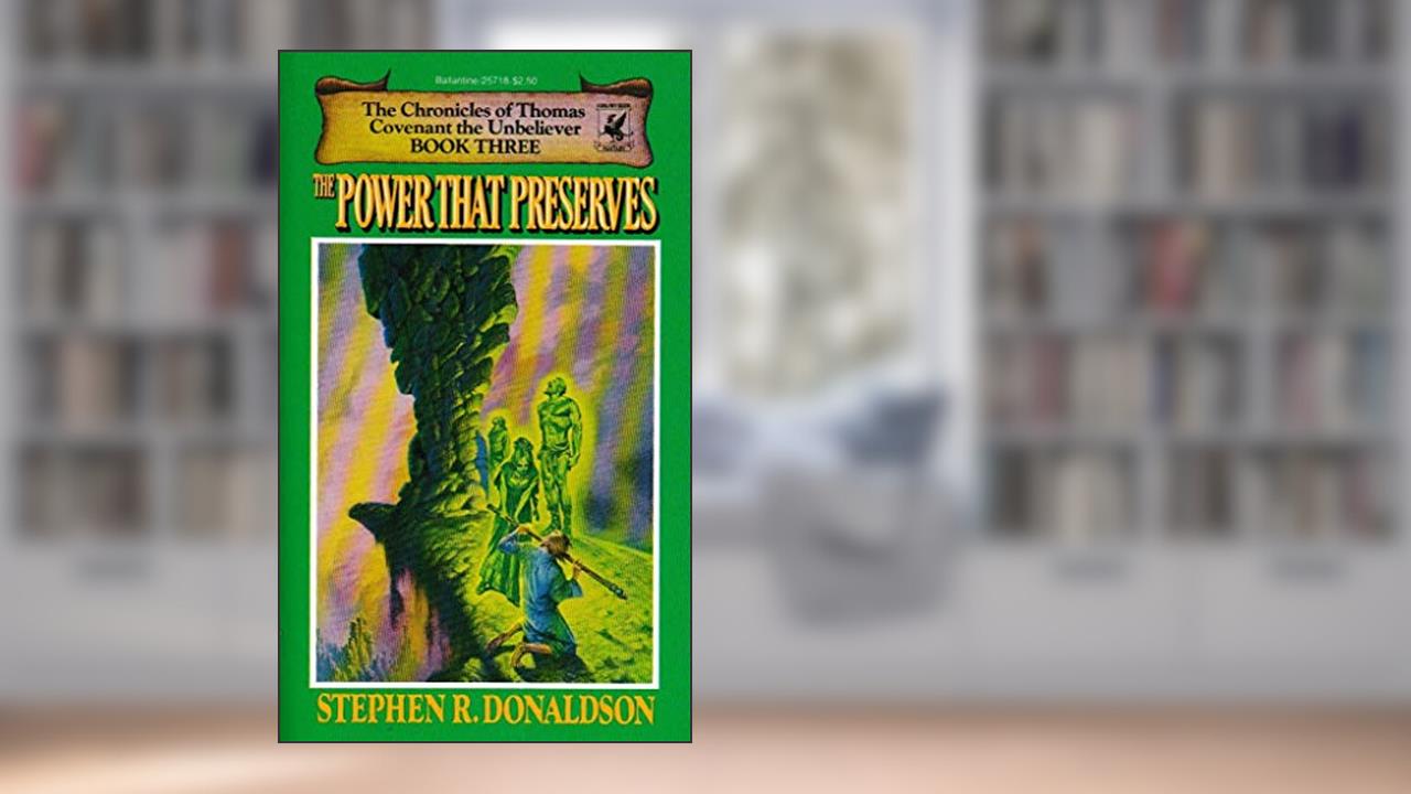The Power That Preserves: Volume 3 of the Chronicles of Thomas Covenant the Unbeliever, written by Stephen R. Donaldson