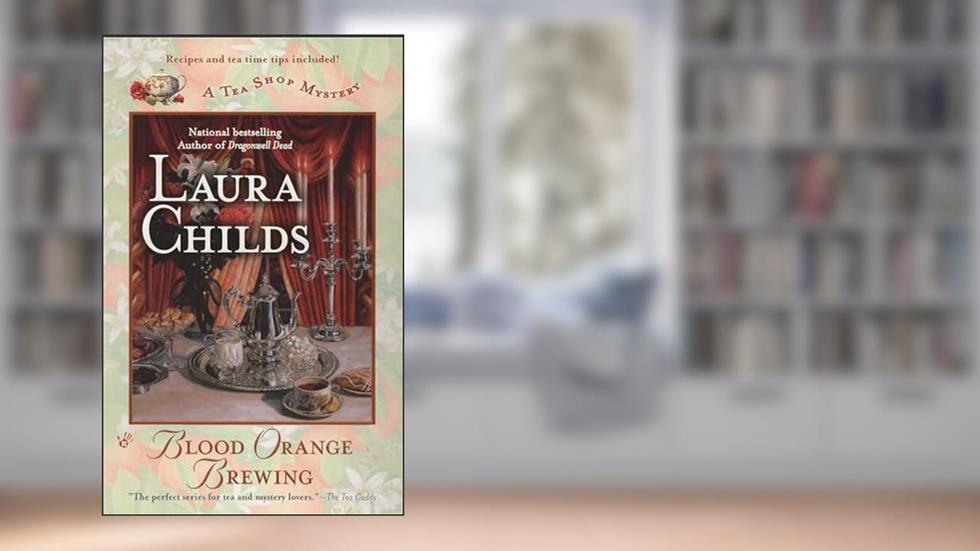 Blood Orange Brewing (A Tea Shop Mystery), written by Laura Childs