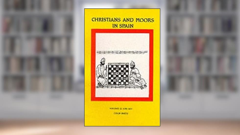 Christians and Moors in Spain, Vol 2: 1195-1614, written by Colin Smith
