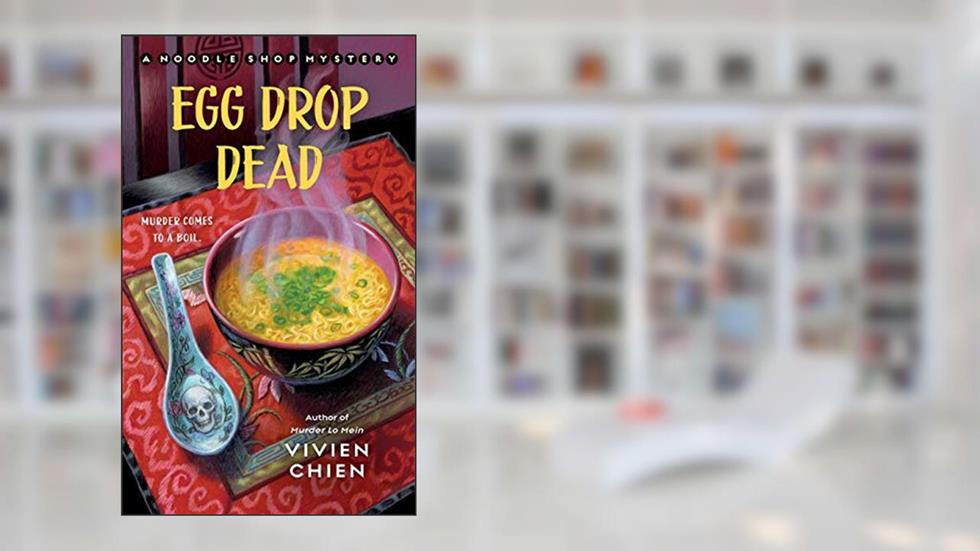 Egg Drop Dead: A Noodle Shop Mystery (A Noodle Shop Mystery, 5), written by Vivien Chien