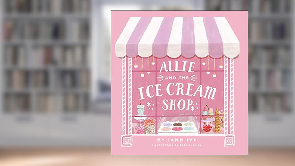 Allie and the Ice Cream Shop, written by Iann Ivy